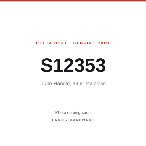 Delta Heat part S12353 — Tube Handle, 36.6" stainless (photo coming soon)