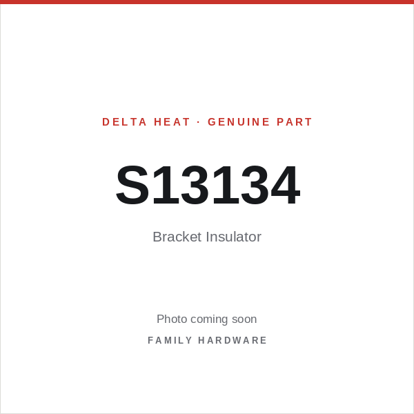 Delta Heat part S13134 — Bracket Insulator (photo coming soon)