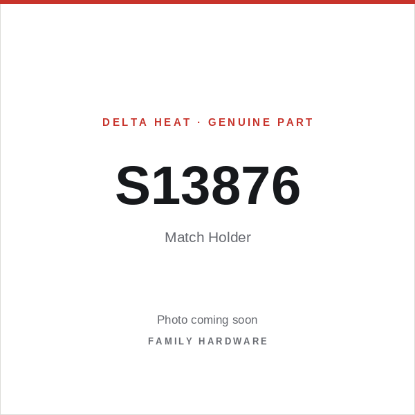 Delta Heat part S13876 — Match Holder (photo coming soon)