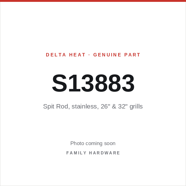 Delta Heat part S13883 — Spit Rod, stainless, 26" & 32" grills (photo coming soon)